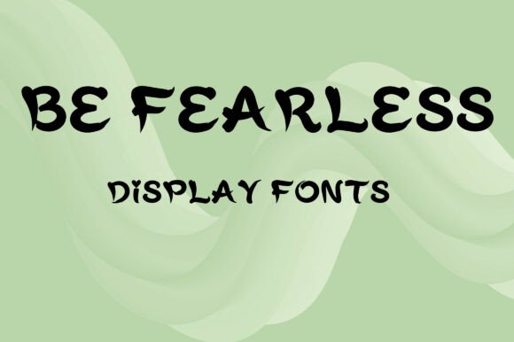 Be Fearless: A Bold and Adventurous Display Font