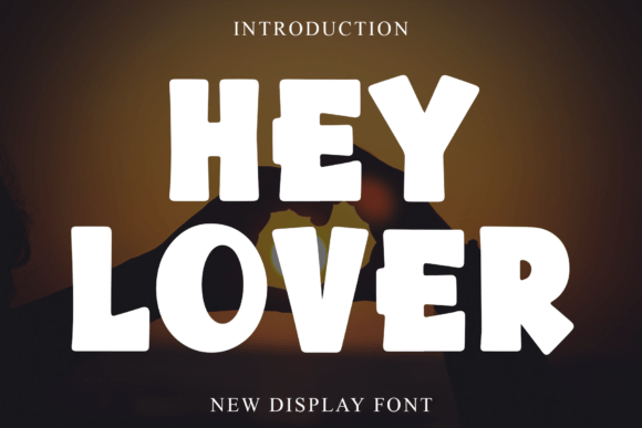Hey Lover: A Font for Warm and Friendly Designs