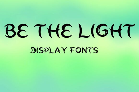 Illuminate Your Designs with Be The Light: A Graceful Display Font